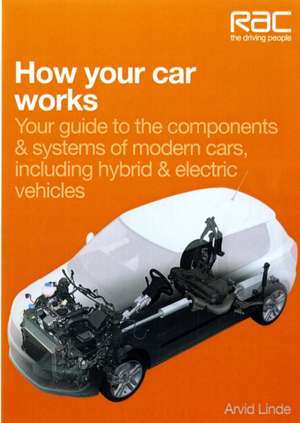 How Your Car Works: Your Guide to the Components &amp; Systems of Modern Cars, Including Hybrid &amp; Electric Vehicles de Arvid Linde