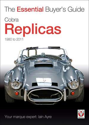 Cobra Replicas 1980-2011: The Italian Chop - Choppers, Cruisers, Bobbers, Trikes & Quads de Iain Ayre