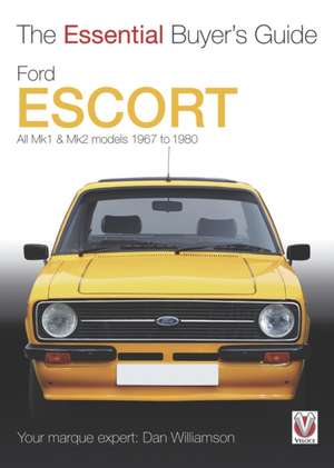 Ford Escort: All Mk1 & Mk2 Models 1967 to 1980 de Dan Williamson