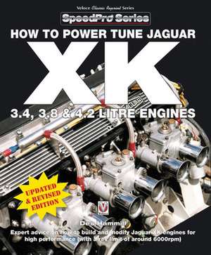 How to Power Tune Jaguar Xk 3.4, 3.8 & 4.2 Litre Engines de des Hammill