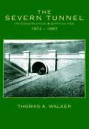 The Severn Tunnel de Thomas A. Walker