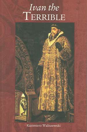 Ivan the Terrible de Kazimierz Waliszewski