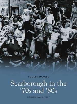 Percy, R: Scarborough in the 70s and 80s de Richard Percy