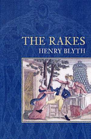 Blyth, H: The Rakes de Henry Blyth