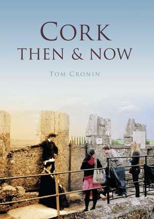 Cork Then & Now de Tom Cronin