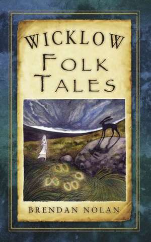 Wicklow Folk Tales de Brendan Nolan