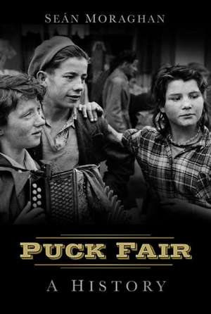 Puck Fair: A History de Sean Moraghan