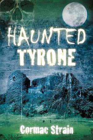 Haunted Tyrone de Cormac Strain