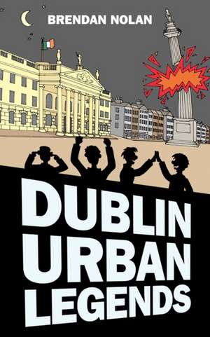 Dublin Urban Legends de Brendan Nolan