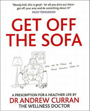 Get Off the Sofa: A Prescription for a Healthier Life de Andrew Curran