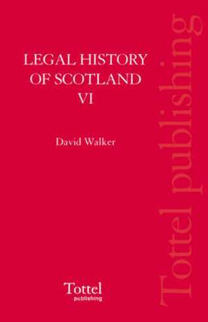 Legal History of Scotland Volume VI: The Nineteenth Century de David M Walker