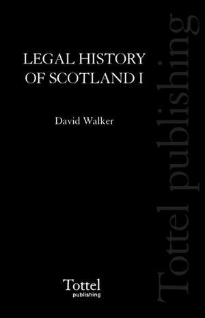 Legal History of Scotland Volume I: The Beginnings to A.D. 1286 de David M Walker