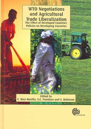 WTO Negotiations and Agricultural Trade Liberalization – The Effect of Developed Countries′ Policies on Developing Countries de Eugenio Diaz–bonilla