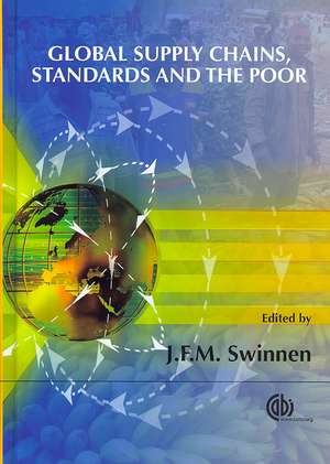 Global Supply Chains, Standards and the Poor – How the Globalization of Food Systems and Standards Affects Rural Development and Poverty de Johan Swinnen