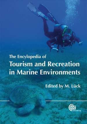 Encyclopedia of Tourism and Recreation in Marine Environments de Michael Lück