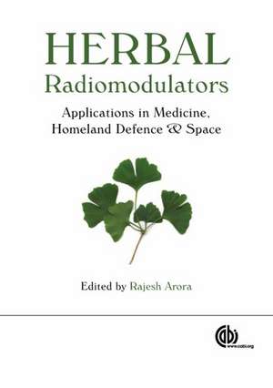 Herbal Radiomodulators – Applications in Medicine, Homeland Defence and Space de Rajesh Arora