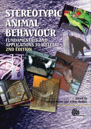 Stereotypic Animal Behaviour – Fundamentals and Applications to Welfare de Georgia Mason