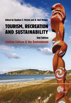 Tourism, Recreation and Sustainability – Linking Culture and the Environment de Stephen Mccool