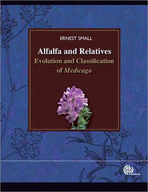 Alfalfa and Relatives – Evolution and Classification of Medicago de Ernest Small