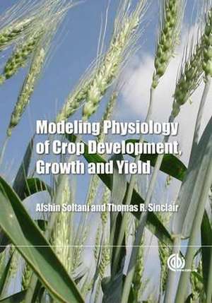 Modeling Physiology of Crop Development, Growth and Yield de Afshin Soltani