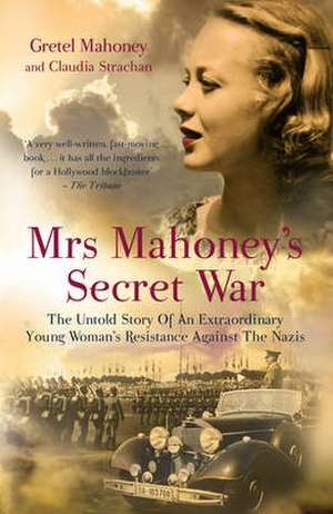 Mrs Mahoney's Secret War de Gretel Mahoney