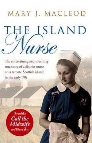 The Island Nurse de Mary J. Macleod