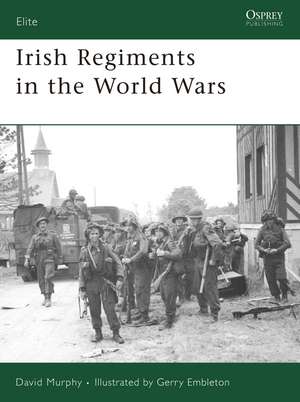 Irish Regiments in the World Wars de David Murphy