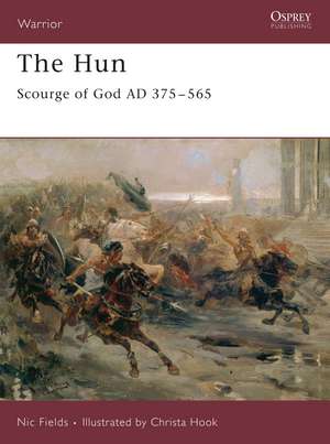 The Hun: Scourge of God AD 375-565 de Nic Fields