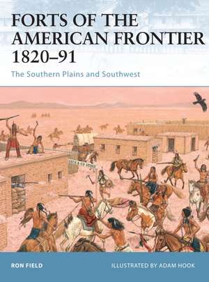 Forts of the American Frontier 1820-91 de Ron Field