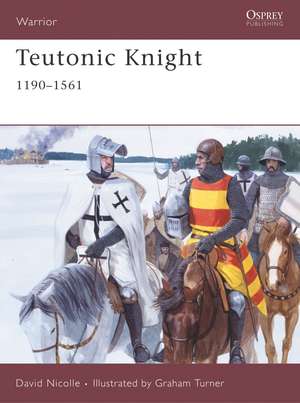 Teutonic Knight: 1190–1561 de Dr David Nicolle