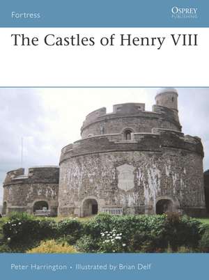 The Castles of Henry VIII de Peter Harrington