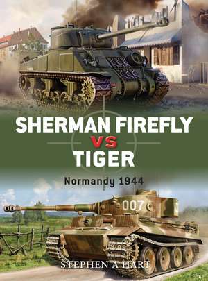 Sherman Firefly vs Tiger: Normandy 1944 de Stephen A. Hart