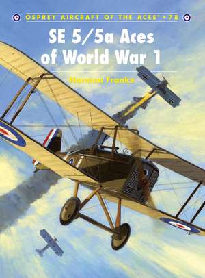 SE 5/5a Aces of World War I: 811-1639 de Norman Franks