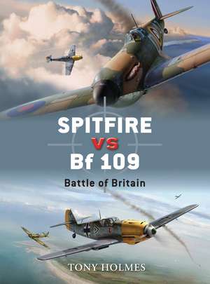 Spitfire vs. BF 109: Battle of Britain de Tony Holmes