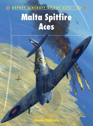 Malta Spitfire Aces de Steve Nichols