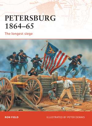 Petersburg 1864–65: The longest siege de Ron Field