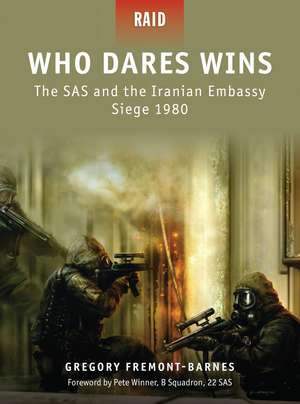 Who Dares Wins: The SAS and the Iranian Embassy Siege 1980 de Gregory Fremont-Barnes