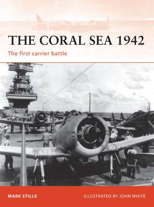 The Coral Sea 1942: The first carrier battle de Mark Stille