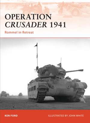 Operation Crusader 1941: Rommel in Retreat de Ken Ford