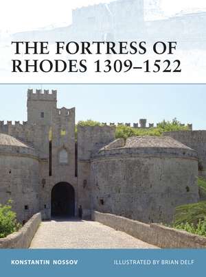 The Fortress of Rhodes 1309–1522 de Konstantin Nossov