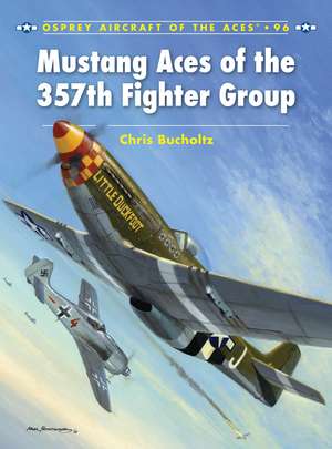 Mustang Aces of the 357th Fighter Group de Chris Bucholtz