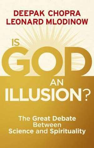 Chopra, D: Is God an Illusion?