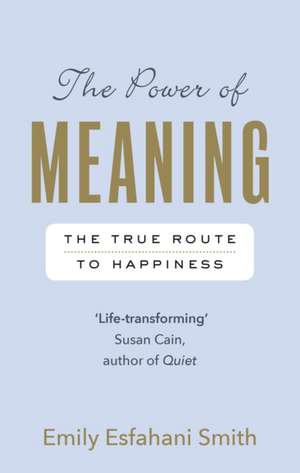 The Power of Meaning de Emily Esfahani Smith