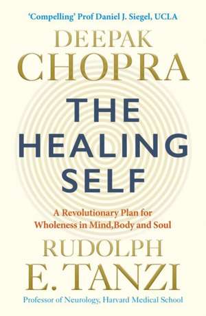 The Healing Self: Supercharge your immune system and stay well for life de Deepak Chopra