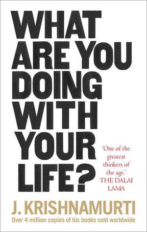 What Are You Doing With Your Life? de J. Krishnamurti