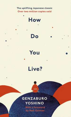 How Do You Live?: The uplifting Japanese classic that has enchanted millions de Genzaburo Yoshino