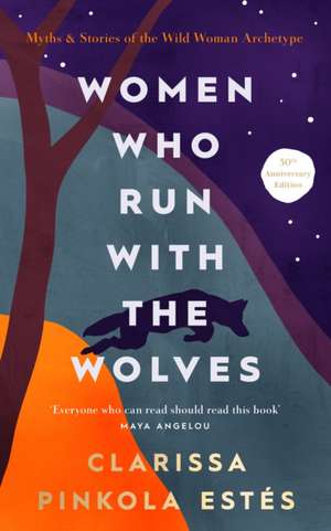 Women Who Run With The Wolves de Clarissa Pinkola Estes