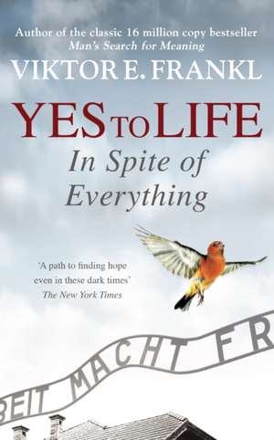 Yes To Life In Spite of Everything de Viktor E. Frankl