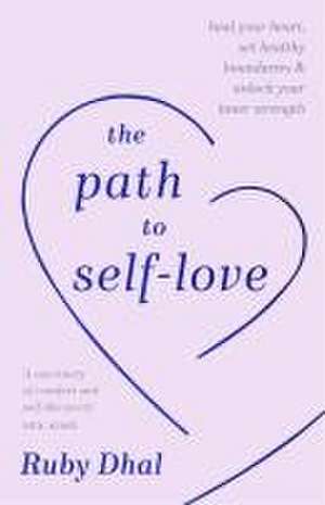 The Path to Self-Love de Ruby Dhal