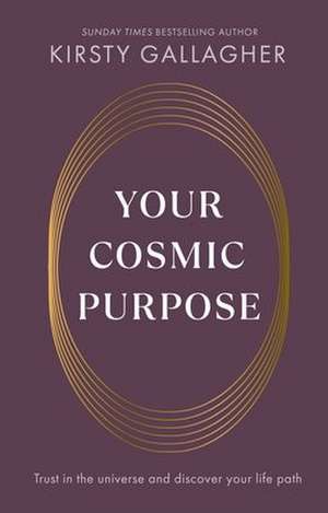 Your Cosmic Purpose de Kirsty Gallagher